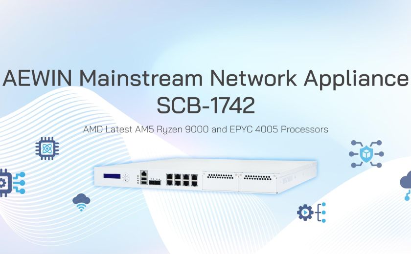 AEWIN Mainstream Network Appliance, SCB-1742, Supports AMD Latest AM5 Ryzen 9000 and EPYC 4005 Processors