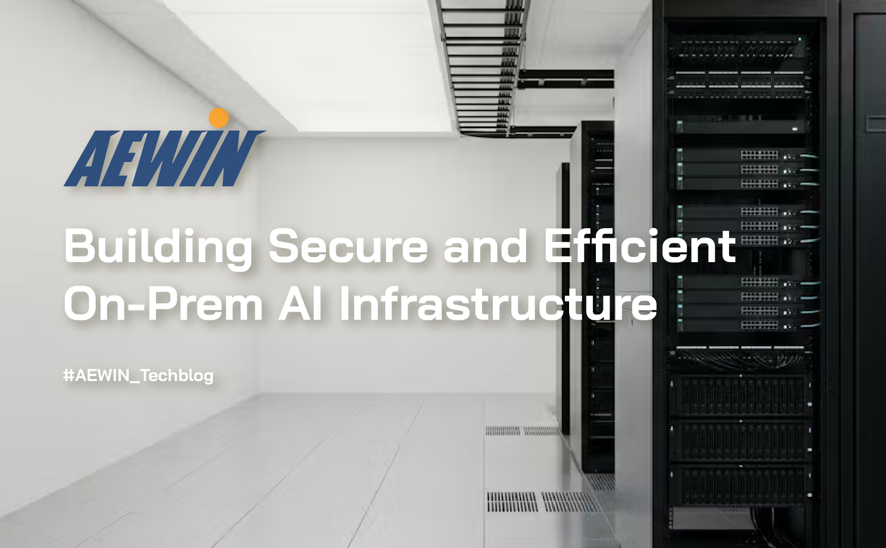 Building Secure and Efficient On-Prem AI Infrastructure-AEWIN Technologies