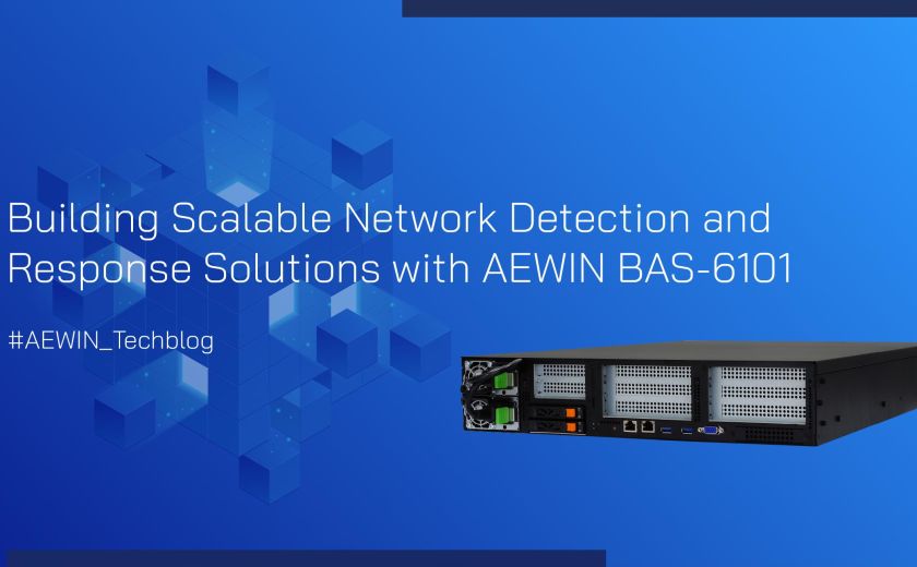使用 AEWIN BAS-6101 建立可扩展的网络检测和响应解决方案