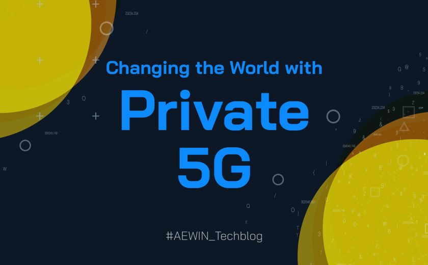 Changing the World with Private 5G