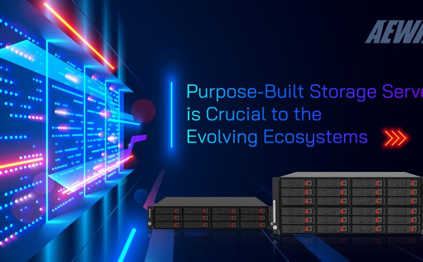 Purpose-Built Storage Server is Crucial to the Evolving Ecosystems