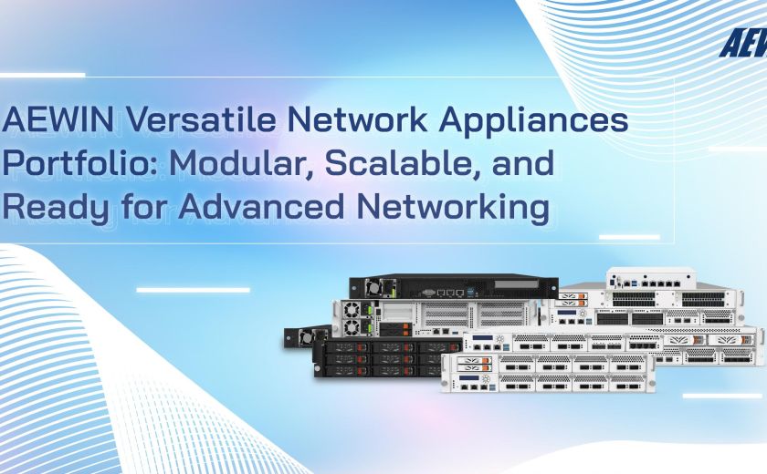 AEWIN Versatile Network Appliances Portfolio: Modular, Scalable, and Ready for Advanced Networking