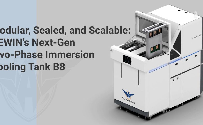 Modular, Sealed, and Scalable: AEWIN’s Next-Gen Two-Phase Immersion Cooling Tank B8