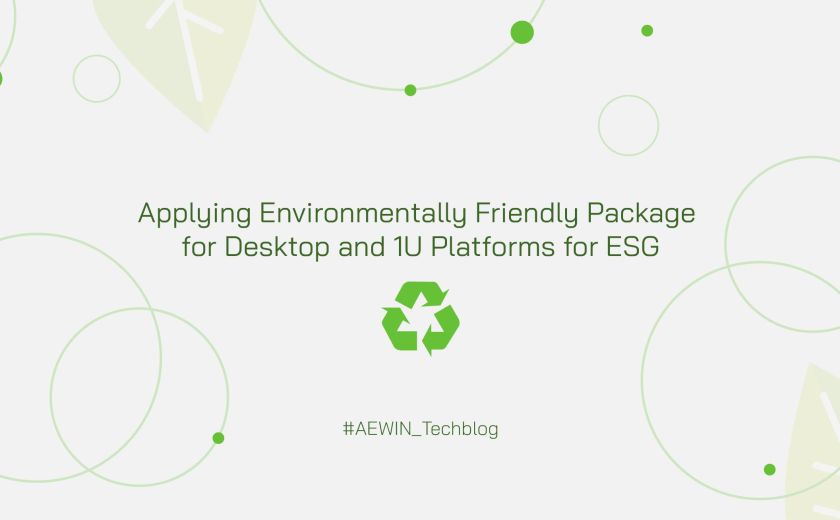 Applying Environmentally Friendly Package for Desktop and 1U Platforms for ESG social_icon_fb social_icon_twitter social_icon_line