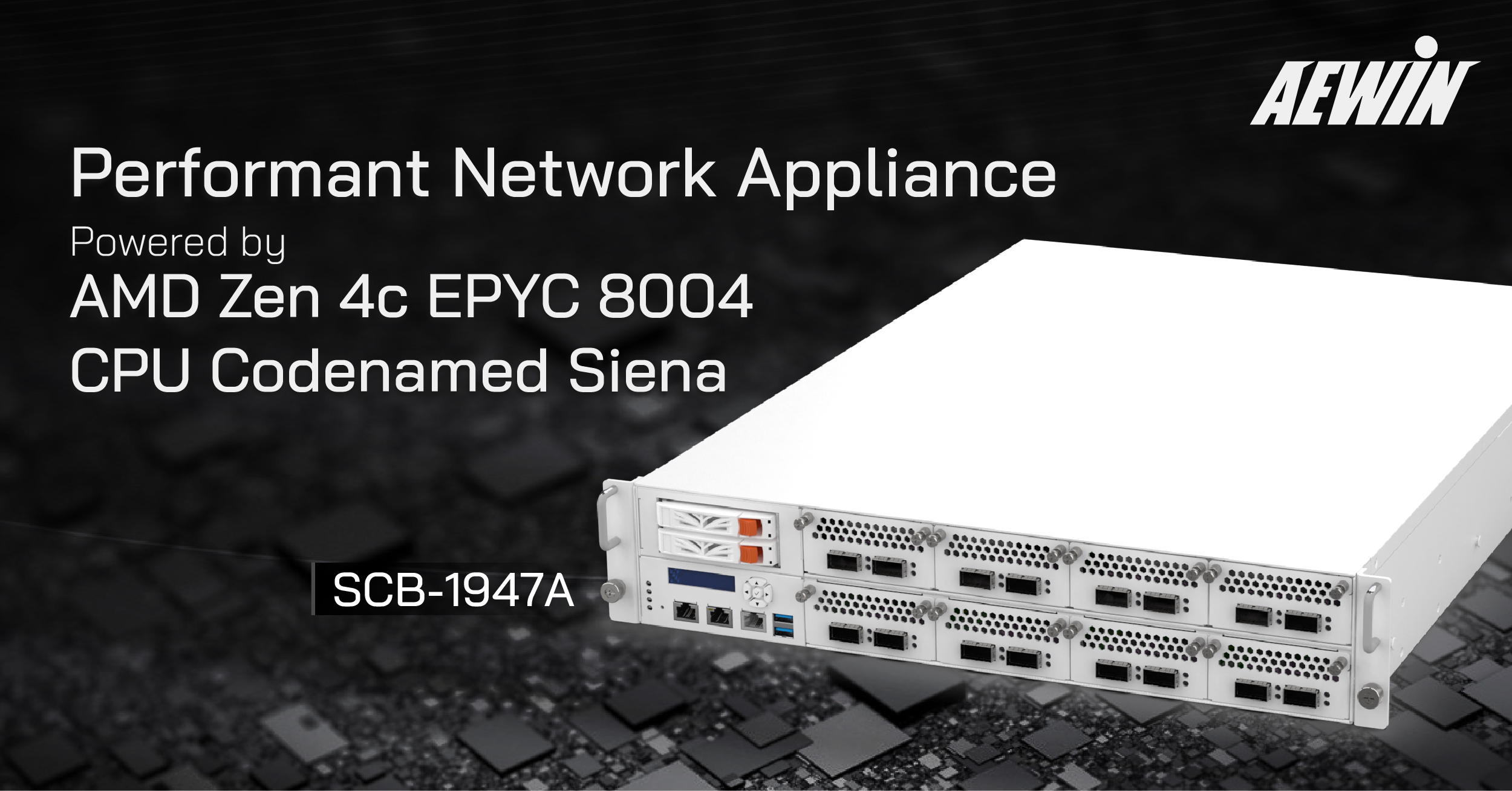 Performant Network Appliance, SCB-1947A, Powered by AMD Zen 4c EPYC 8004 CPU Codenamed Siena
