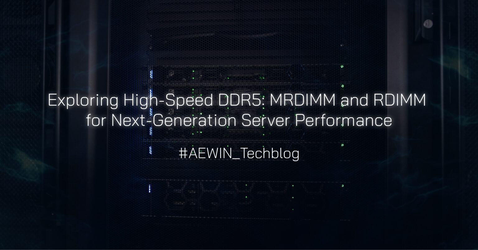 Exploring HighSpeed DDR5 MRDIMM and RDIMM for NextGeneration Server